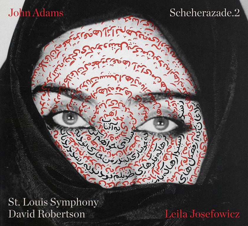 Leila Josefowicz, St Louis Symphony Orchestra, David Robertson, John Adams  Adams: Scheherazade.2  CD