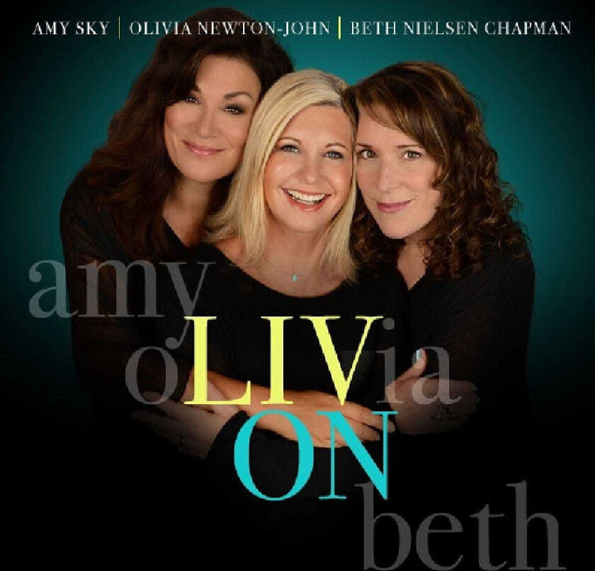 Amy Sky, Olivia NewtonJohn, Beth Nielsen Chapman  Liv On  CD