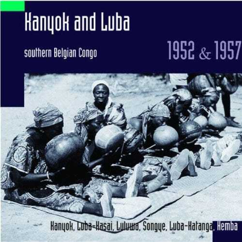 Diverse World Music, Hugh Tracey Kanyok And Luba Southern Belgian Congo 1952 & 1957 CD