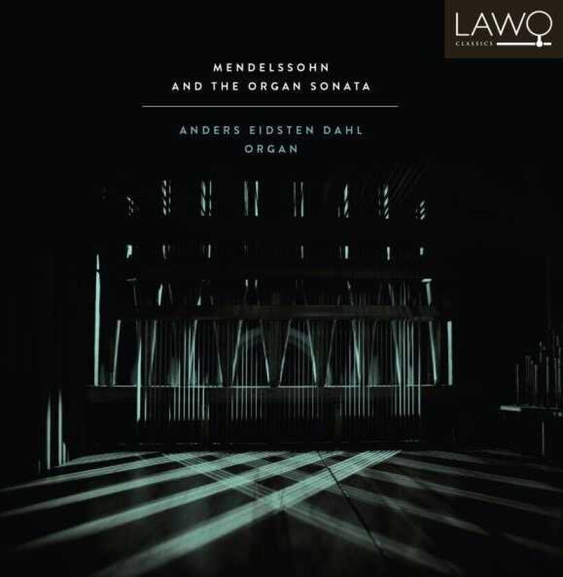 Anders Eidsten Dahl Mendelssohn And The Organ Sonata CD