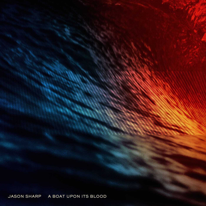 Jason Sharp  A Boat Upon Its Blood  CD