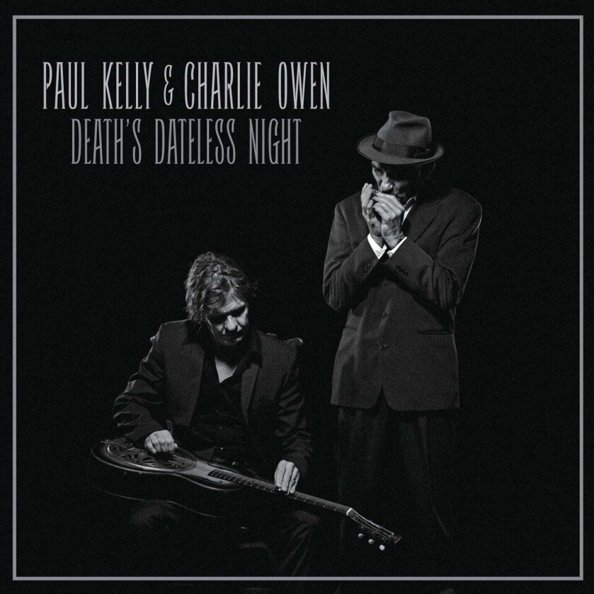 Paul Kelly, Paul Kelly & Charlie Owen  Death's Dateless Night  CD