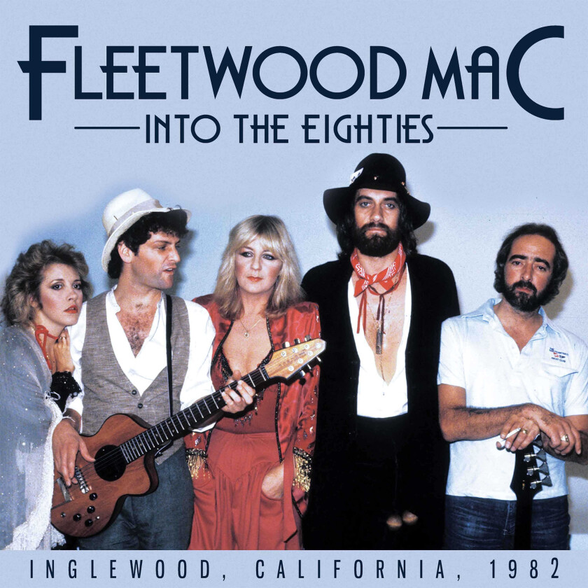 Fleetwood Mac  Into The Eighties  Inglewood, California, 1982  CD