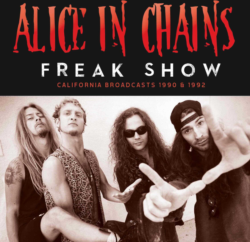 Alice In Chains Freak Show California Broadcasts 1990 & 1992 CD