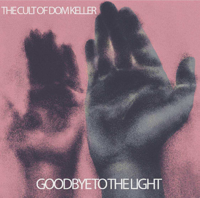 The Cult Of Dom Keller  Goodbye To The Light  CD