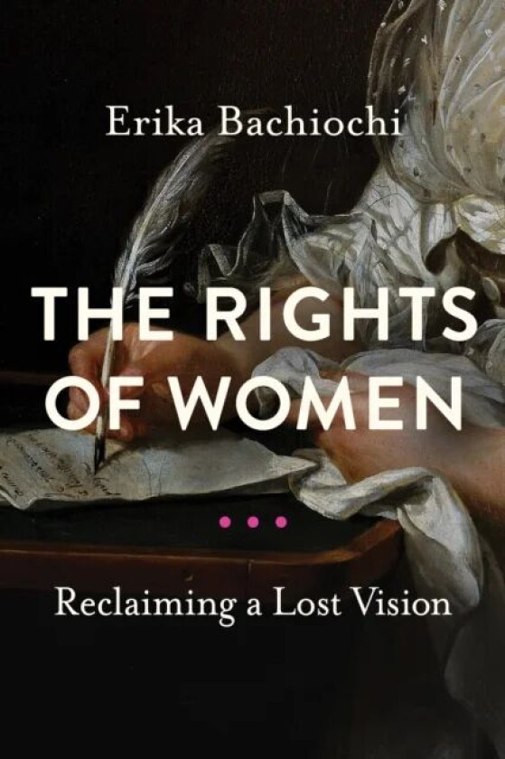 The Rights of Women av Erika Bachiochi