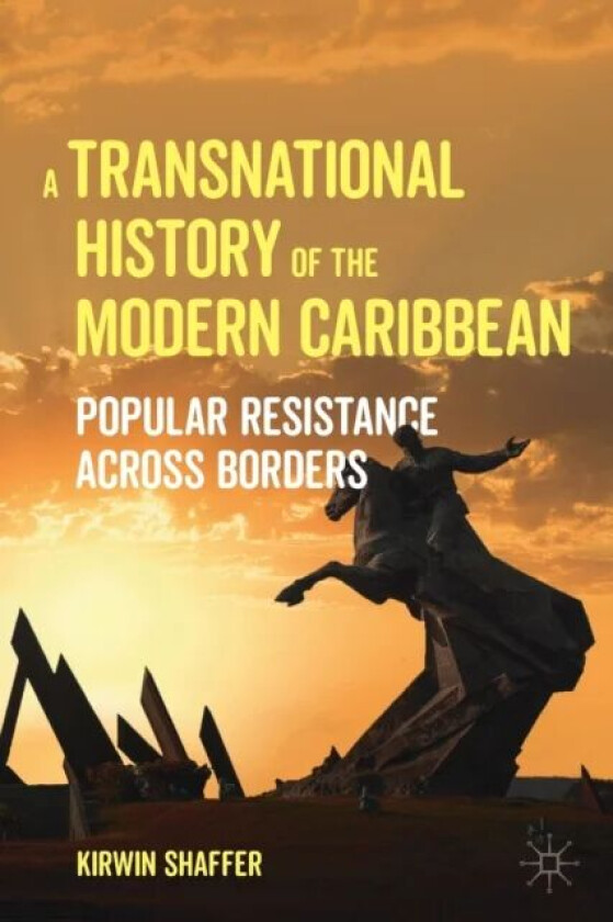 A Transnational History of the Modern Caribbean av Kirwin Shaffer