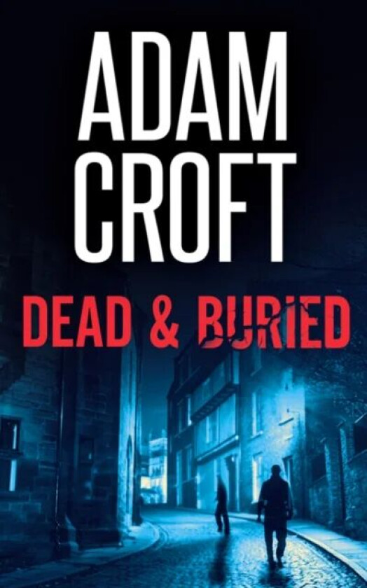 Dead & Buried av Adam Croft