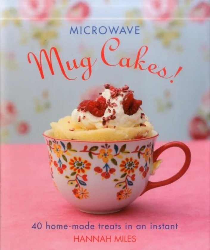 Microwave Mug Cakes! av Miles Hannah