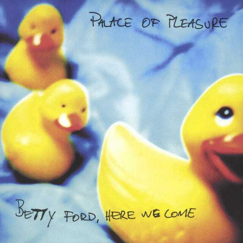 Palace Of Pleasure Betty Ford, Here We Come LP/Vinyl