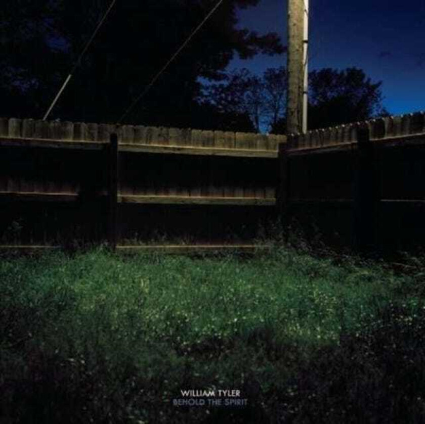 William Tyler Behold The Spirit LP/Vinyl