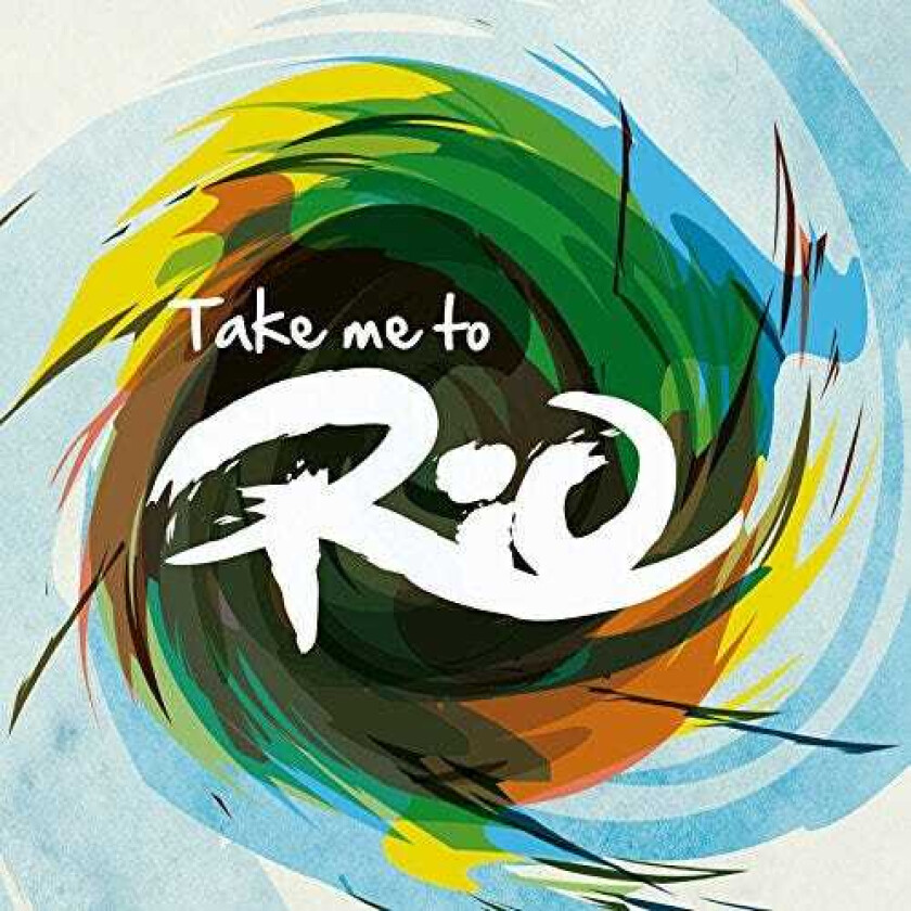 Diverse Artister Take Me To Rio Ultimate Hits Made In The Iconic Sound Of Brazil) CD