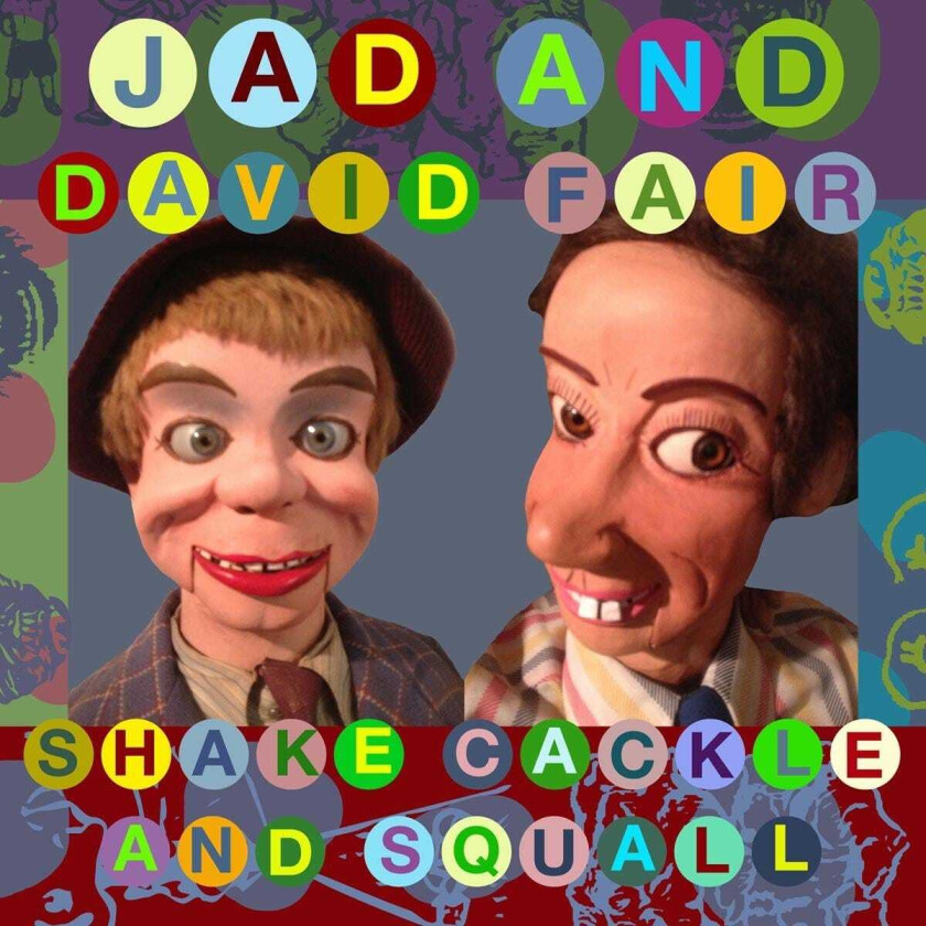 Jad & David Fair Shake, Cackle And Squall CD