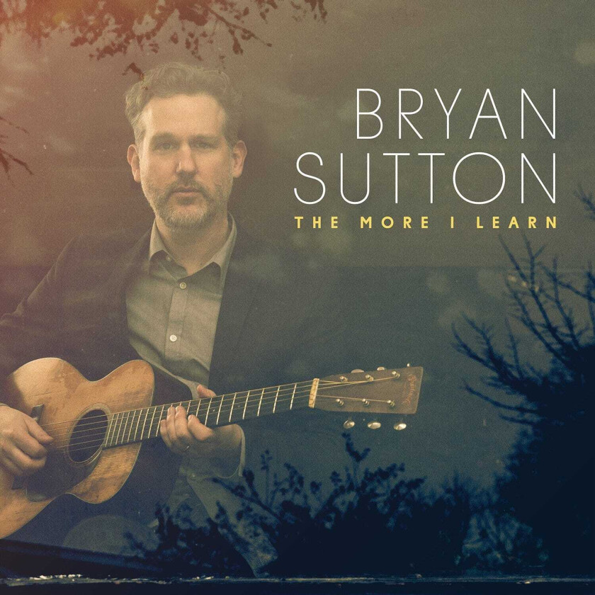 Bryan Sutton The More I Learn CD