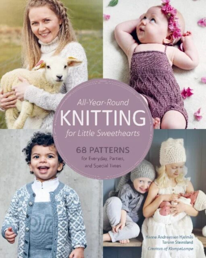 All-Year-Round Knitting for Little Sweethearts av Hanne Andreassen Hjelmås, Torunn Steinsland
