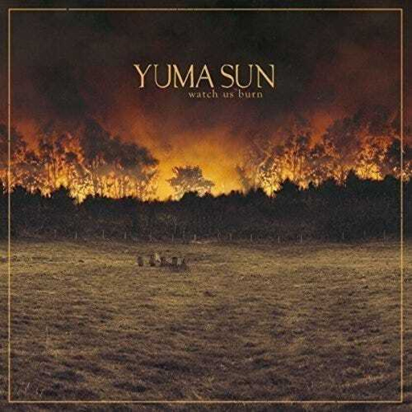 Yuma Sun Watch Us Burn CD