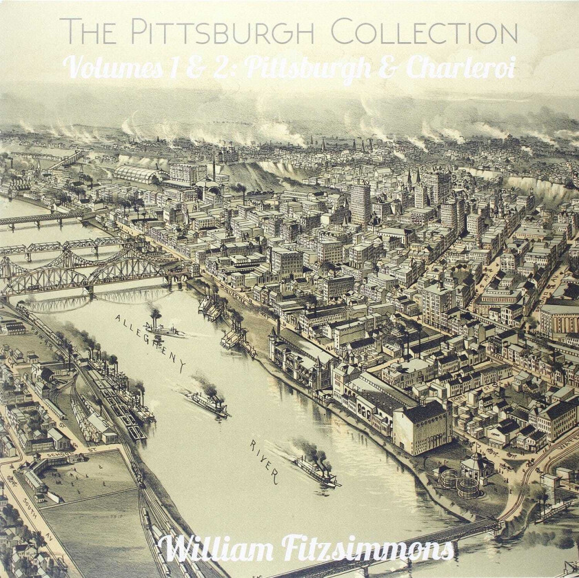William Fitzsimmons The Pittsburgh Collection Volumes 1 & 2: Pittsburgh & Charleroi LP/Vinyl