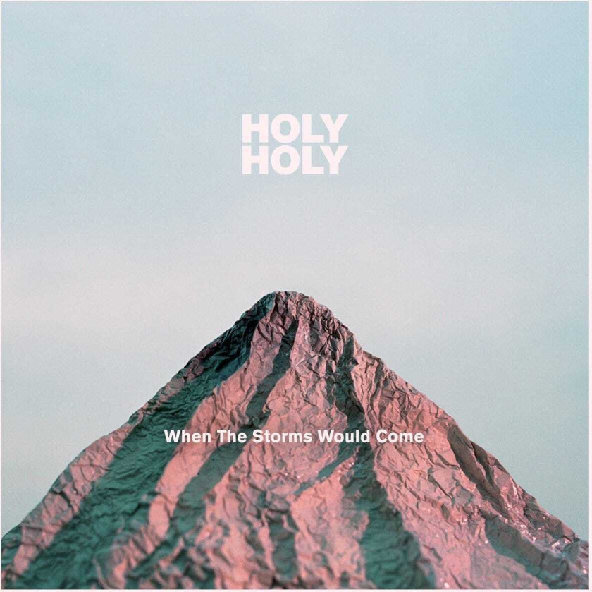 Holy Holy When The Storms Would Come CD