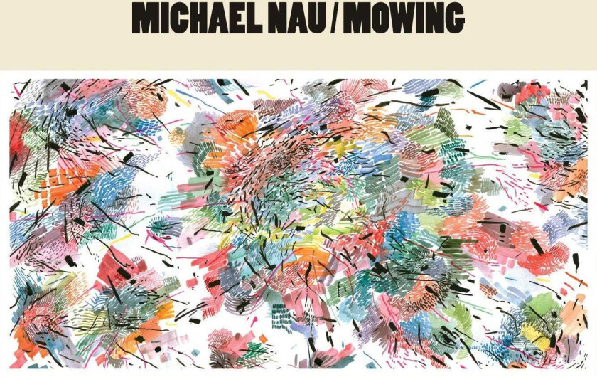 Michael Nau  Mowing  CD