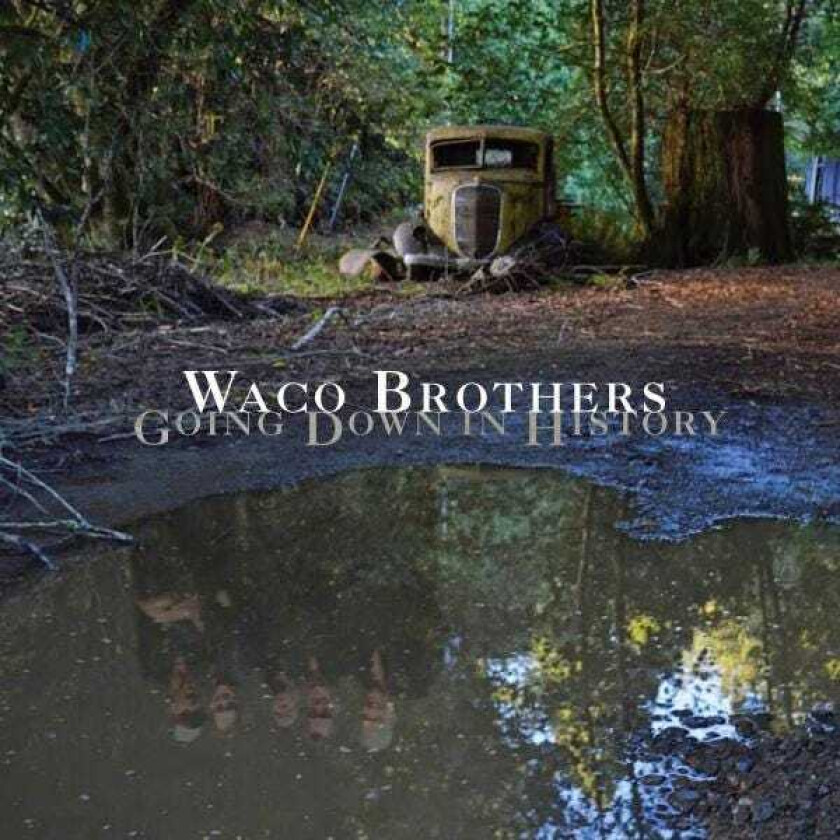 Waco Brothers : Going Down in History CD (2016)