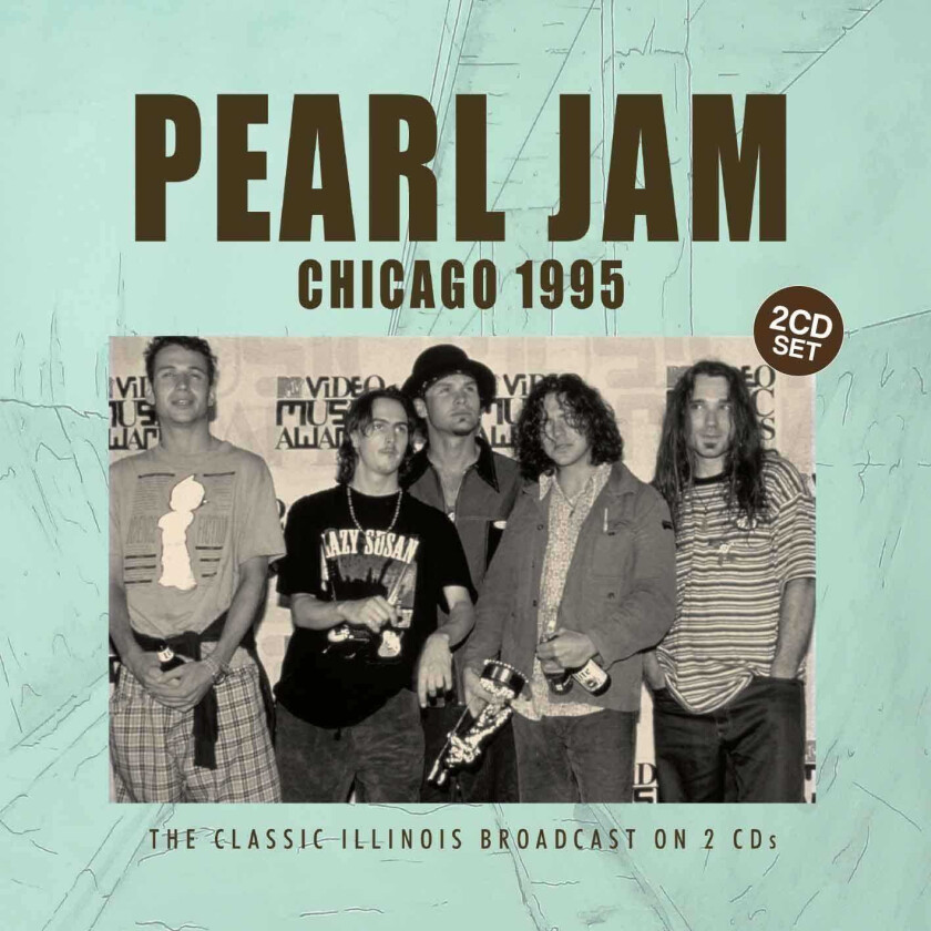 Pearl Jam Chicago 1995 The Classic Illinois Broadcast CD