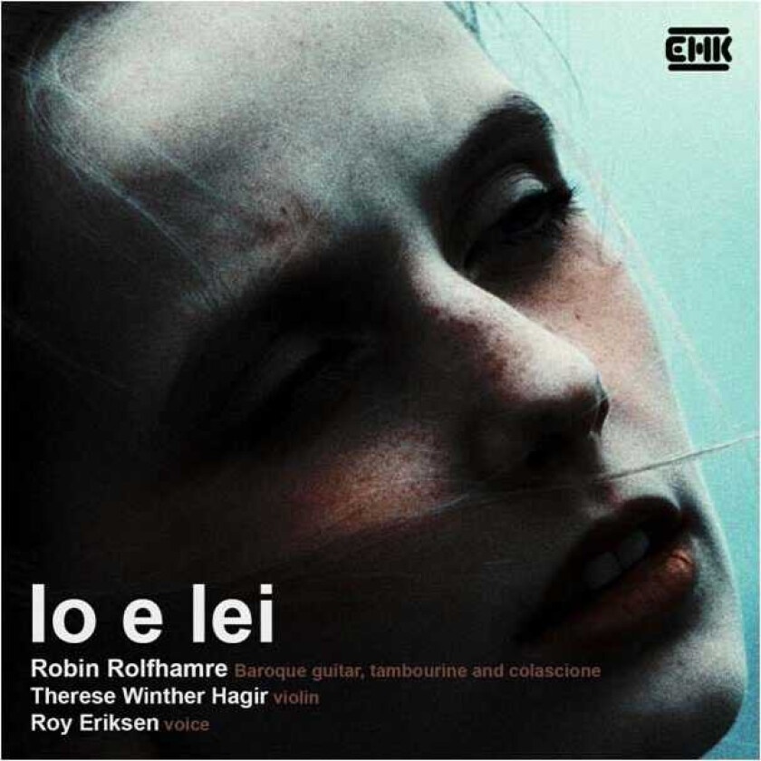 Antonio Bertali, Giovanni Girolamo Kapsberger, Torquato Tasso, Therese Winther Hagir, Roy Eriksen, Antonio Carbonchi, Carlo Calvi, Robin Rolfhamre, Ferdinando Valdambrini Io E lei CD