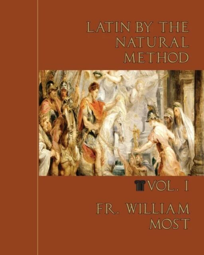 Latin by the Natural Method, vol. 1 av Fr William Most