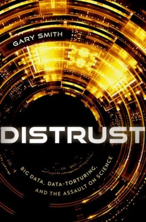 Distrust av Gary (Fletcher Jones Professor of Economics Fletcher Jones Professor of Economics Pomona College) Smith