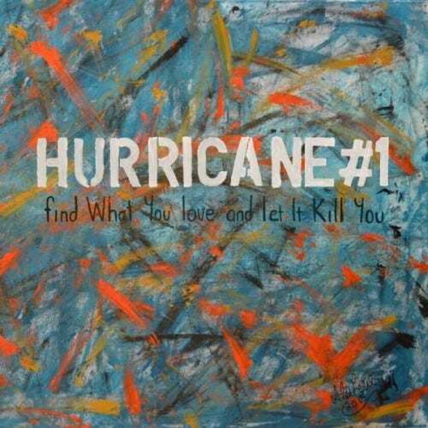 Hurricane #1 Find What You Love And Let It Kill You CD