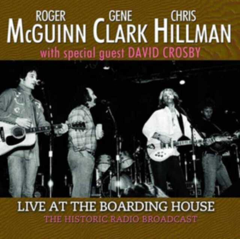 Roger McGuinn, Gene Clark, Chris Hillman Live At The Boarding House The Historic 1978 Radio Broadcast CD