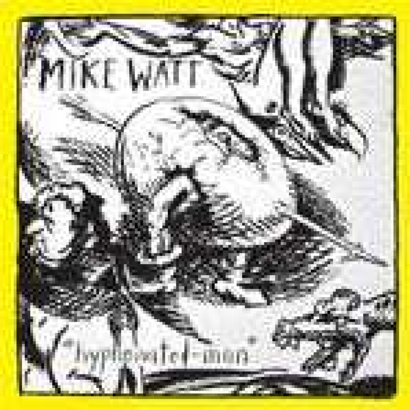 Mike Watt (Minutemen) HyphenatedMan LP/Vinyl