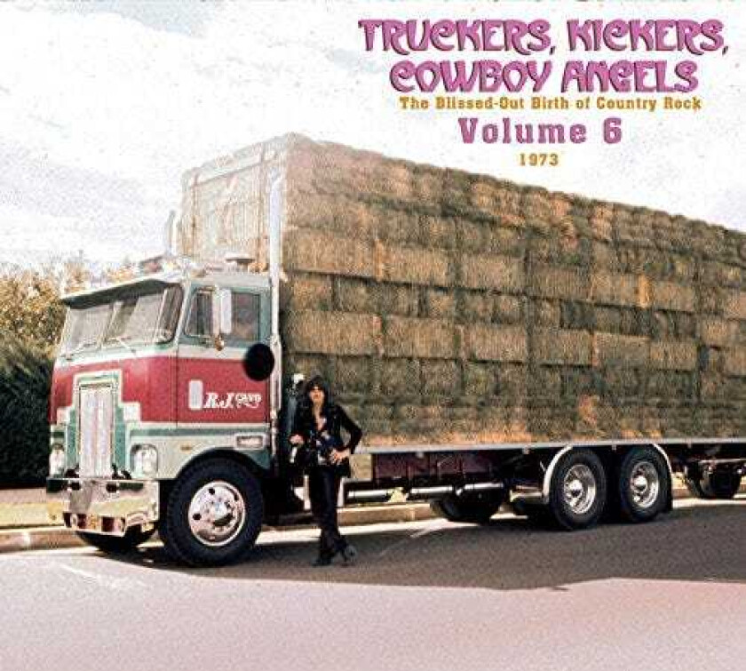 Diverse Country Truckers, Kickers, Cowboy Angels The BlissedOut Birth Of Country Rock Vol. 6 1973 CD