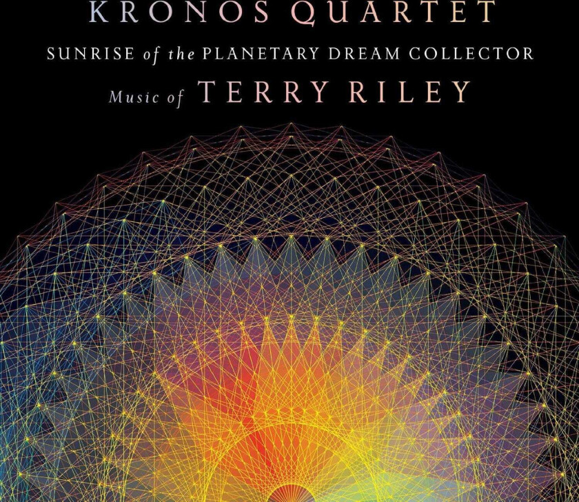 Terry Riley, Kronos Quartet  Sunrise Of The Planetary Dream Collector  Music Of Terry Riley  CD