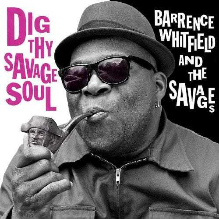 Barrence Whitfield And The Savages Dig Thy Savage Soul CD