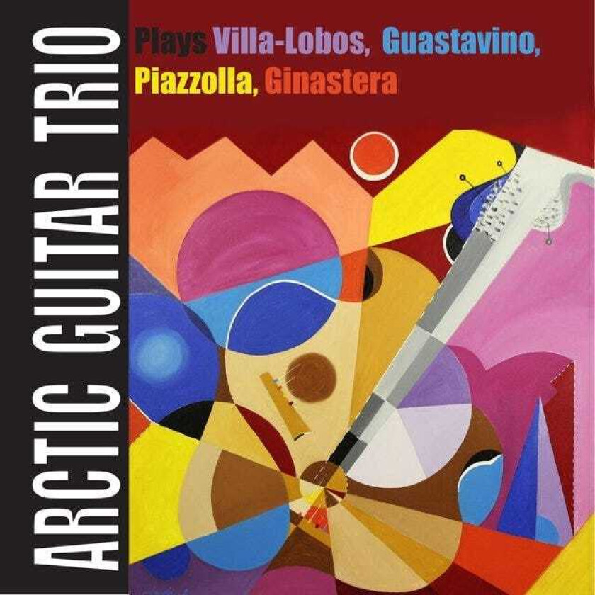 Arctic Guitar Trio, Astor Piazzolla, Carlos Guastavino  Plays VillaLobos, Guastavino, Piazzolla, Ginastera  CD