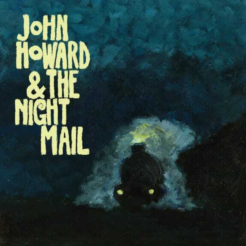 John Howard & The Night Mail  John Howard & The Night Mail  LP/Vinyl