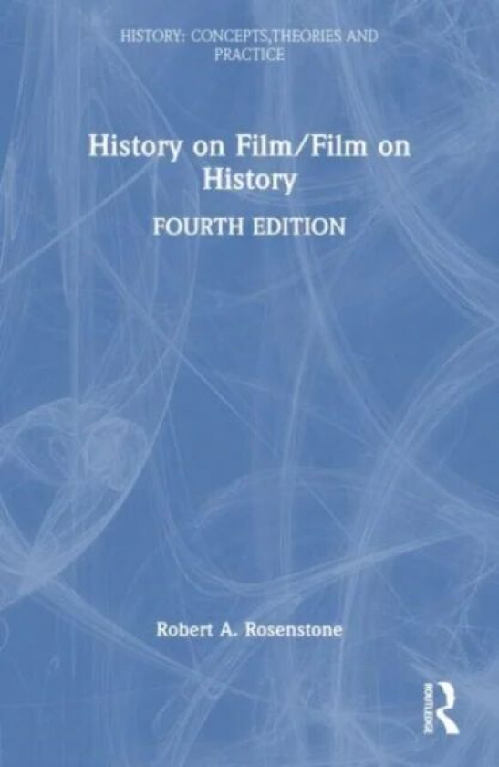History on Film/Film on History av Robert A. (California Institute of Technology USA) Rosenstone
