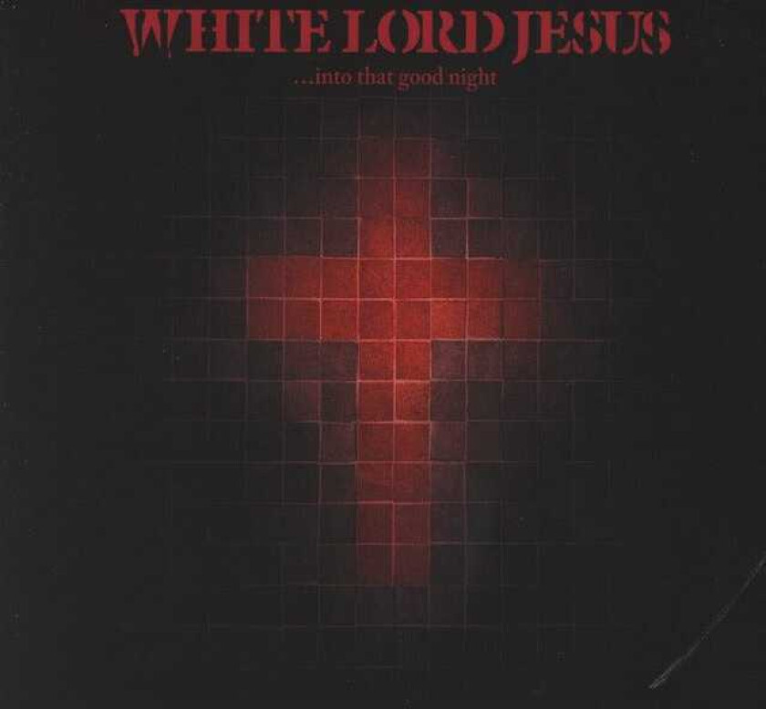White Lord Jesus Into That Good Night LP/Vinyl