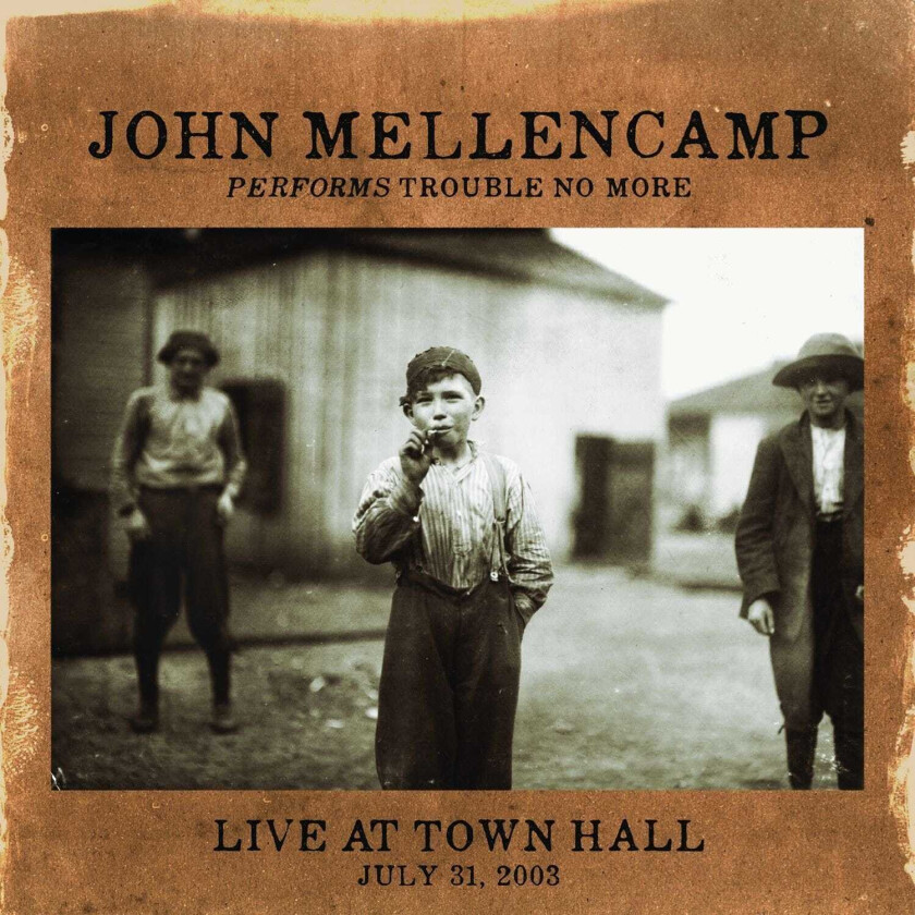 John Mellencamp Performs Trouble No More Live At Town Hall July 31, 2003 LP/Vinyl