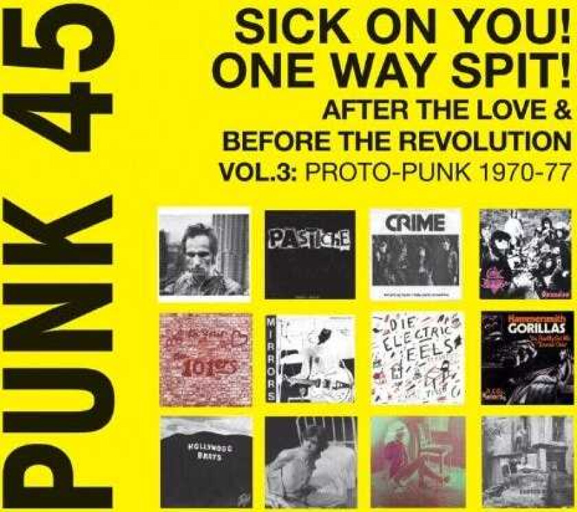 Diverse Punk, Diverse Artister  Punk 45: Sick On You! One Way Spit!  After The Love And Before The Revolution: Proto Punk 196977 Vol. 3  LP/Vinyl