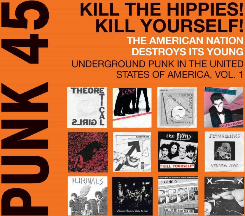 Diverse Punk, Diverse Artister  Punk 45: Kill The Hippies! Kill Yourself!  The American Nation Destroys Its Young: Underground Punk In The USA Vol. 1  LP/Vinyl