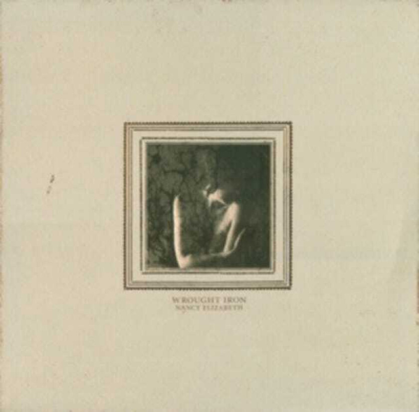 Nancy Elizabeth Wrought Iron LP/Vinyl