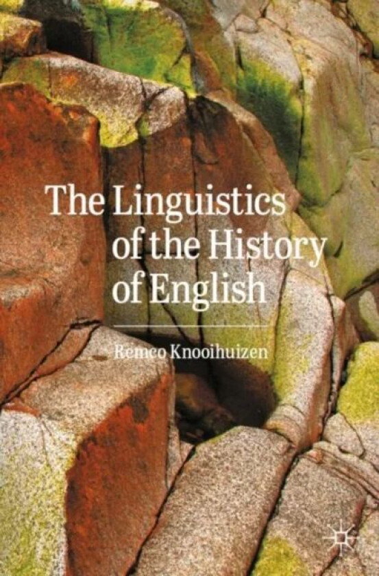 The Linguistics of the History of English av Remco Knooihuizen
