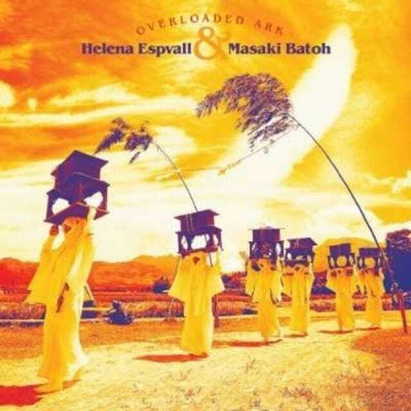 Helena Espvall & Masaki Batoh Overloaded Ark LP/Vinyl