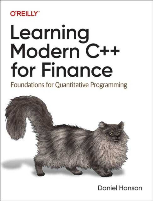 Learning Modern C++ for Finance Foundations for Quantitative Programming