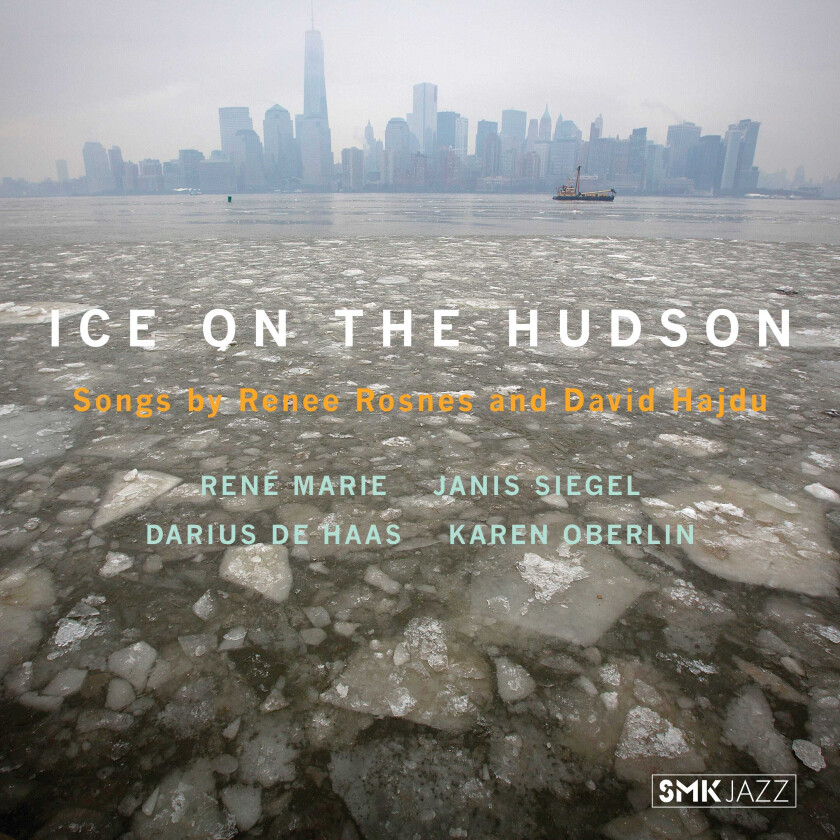 Rene Marie, Janis Siegel, Darius De Haas, Karen Oberlin Ice Of The Hudson: Songs By Renee Rosnes And David Hajdu CD