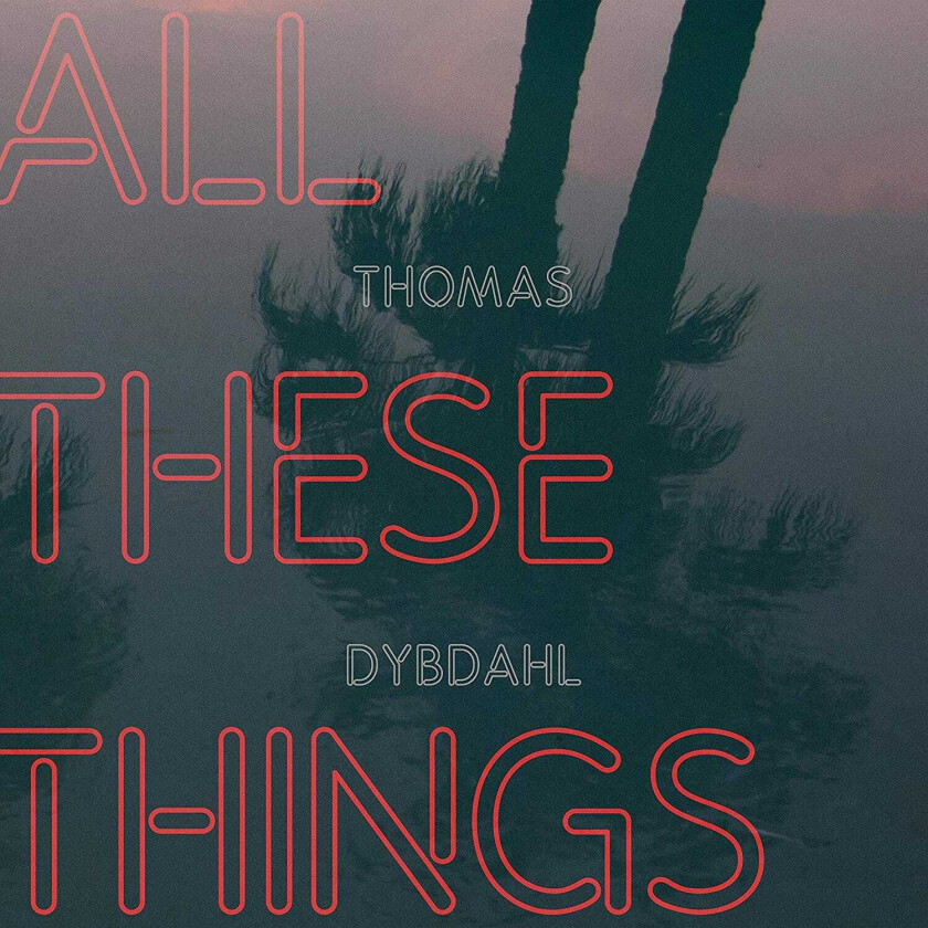 Thomas Dybdahl  All These Things  CD