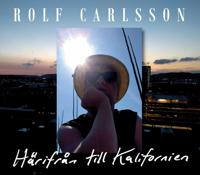 Rolf Carlsson  Härifrån Till Kalifornien  CD