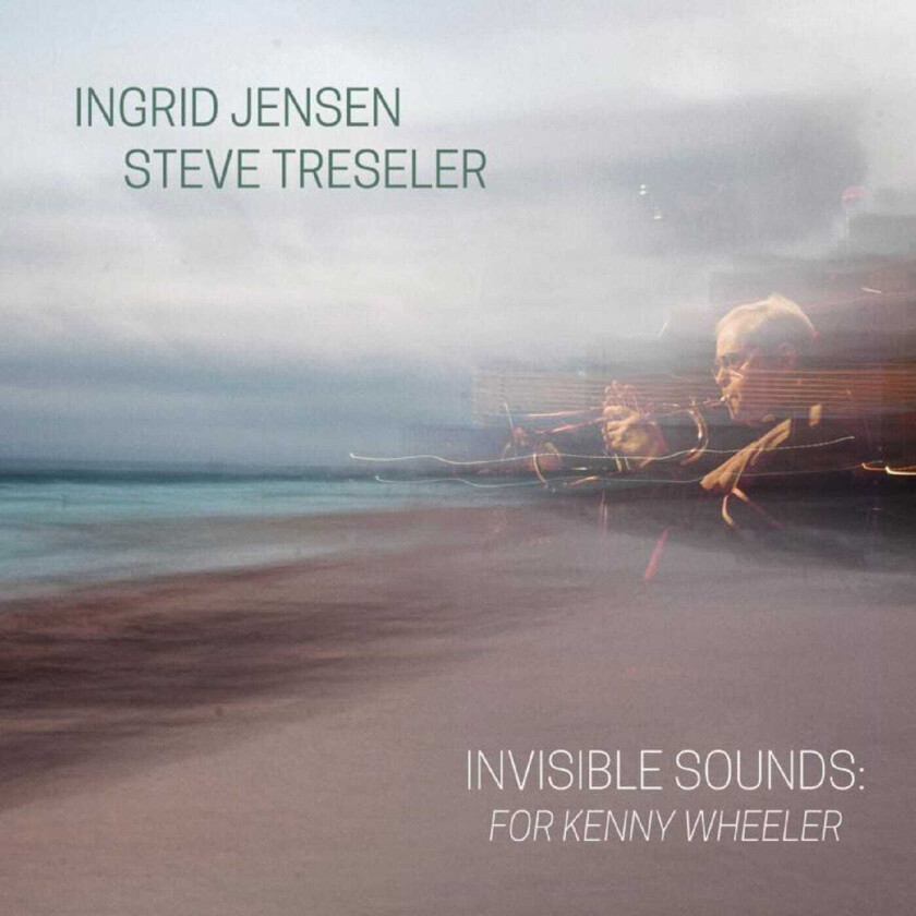 Ingrid Jensen & Steve Treslet Invisible Sounds: For Kenny Wheeler CD