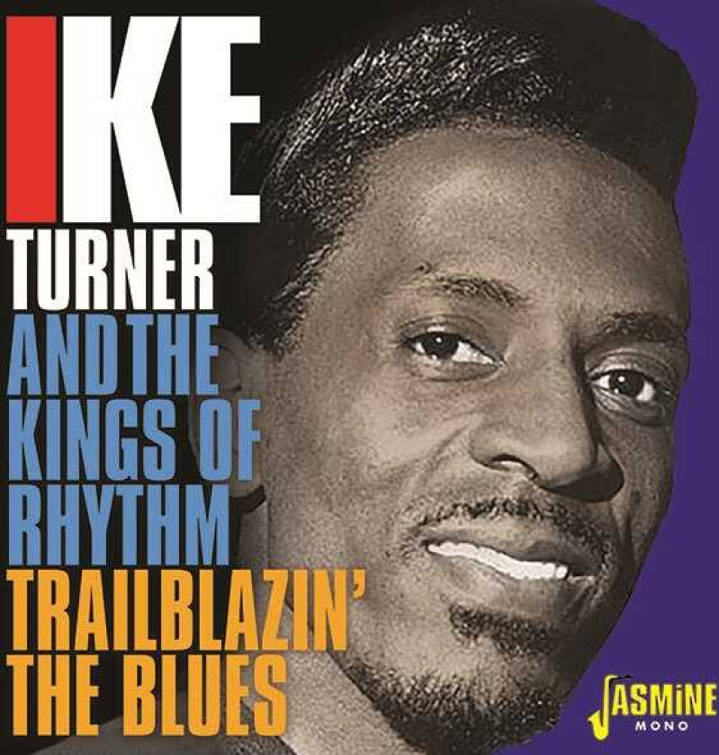 Ike Turner & The Kings Of Rhythms Trailblazin' The Blues 19511957 CD